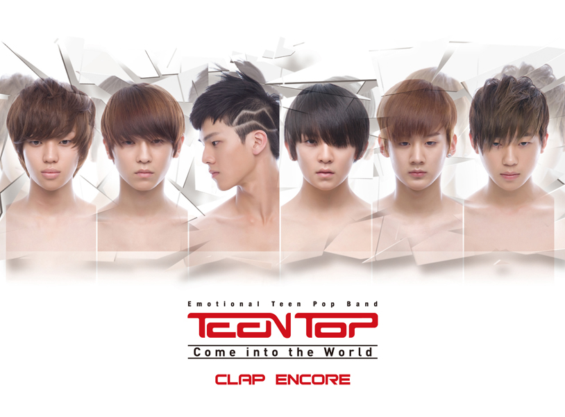 [Pre] Teentop : 1st Single - Come Into The World - CLAP ENCORE (Reissue)