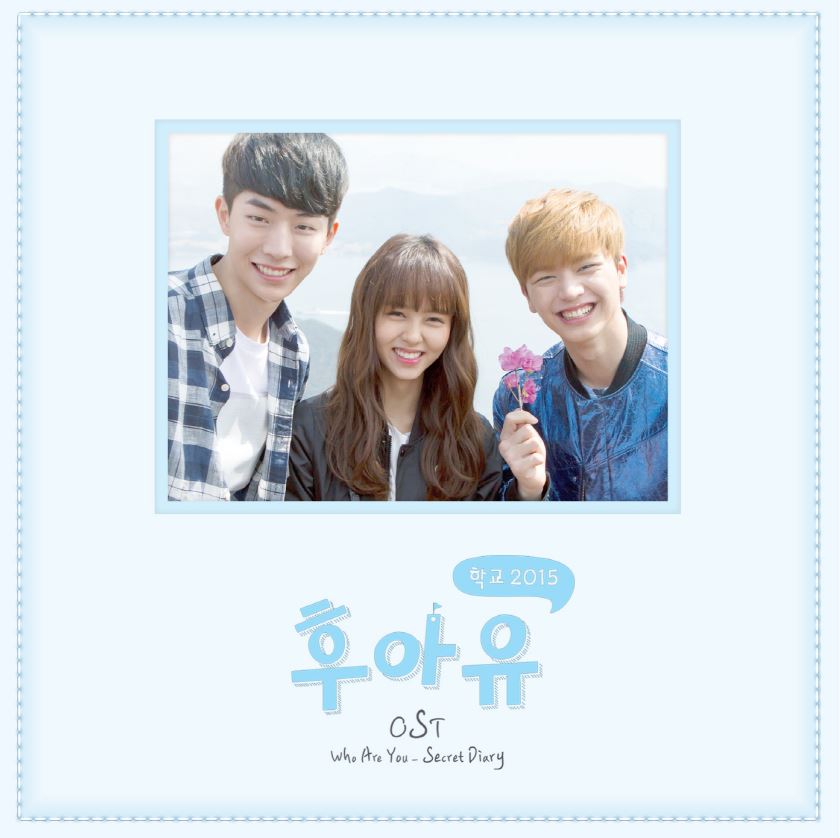 [Pre] O.S.T : Who Are You - School 2015 (KBS Drama) (Nam Joo Hyuk, BTOB - Yook Sung Jae)