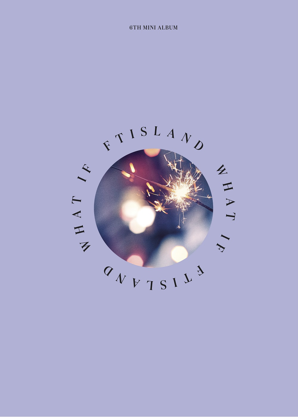 [Pre] FT Island : 6nd Mini Album - WHAT IF +Poster