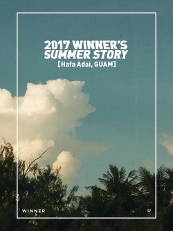 [Pre] WINNER : 2017 SUMMER STORY - Hafa Adai, GUAM