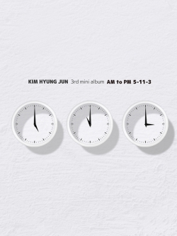 [Pre] Kim Hyung Jun : 3rd Mini Album - AM to PM “5-11-3"